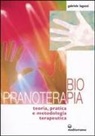 Gabriele Laguzzi - Biopranoterapia. Teoria, pratica e metodologia terapeutica