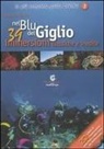 Antonio Sanna - Nel blu del Giglio. 39 immersioni classiche e inedite