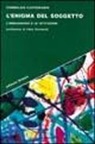 Cornelius Castoriadis - L'enigma del soggetto. L'immaginario e le istituzioni