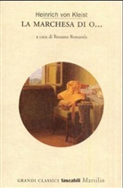 Heinrich von Kleist, R. Rossanda - La Marchesa di O . . .