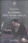Antonio prete - All'ombra dell'altra lingua. Per una poetica della traduzione