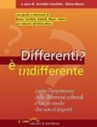 A. Cecchini, Arnaldo Cecchini, E. Musci, Elena Musci - Differenti? È indifferente. Capire l'importanza delle differenze culturali e fare in modo che non ci importi