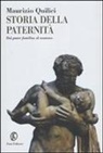 Maurizio Quilici - Storia della paternità. Dal pater familias al mammo