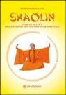 Shaolin rou quan. Esercizi sulla meditazione universale e delle sei armonie