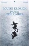 Louise Erdrich - Passo nell'ombra