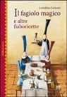 Loredana Limone, W. Bini - Il fagiolo magico e altre fiaboricette