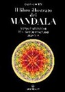 Kamala Murty - Il libro illustrato dei mandala. Disegni e meditazioni con i simboli di vita primordiali