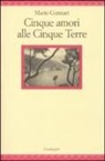Mario Gennari - Cinque amori alle Cinque Terre