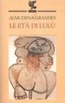 Almudena Grandes - Le età di Lulù