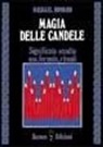 Michael Howard - Magia delle candele. Significato occulto, uso, formule rituali