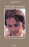 Andrea Scanzi - Il piccolo aviatore. Vita e voli di Gilles Villeneuve