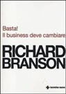 Richard Branson - Basta! Il business deve cambiare