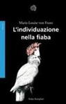 Marie-Louise Von Franz - L' individuazione nella fiaba