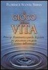 Florence Scovel Shinn - Il gioco della vita. Principi illuminanti e parole di potere per percorrere con gioia il sentiero dell'esistenza