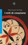 Marie-Louise Von Franz - I miti di creazione