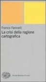 Franco Farinelli - La crisi della ragione cartografica