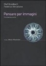 Olaf Breidbach, Federico Vercellone - Pensare per immagini. Tra scienza e arte