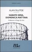 Alan Sillitoe - Sabato sera, domenica mattina