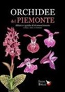 Daniela Bombonati, Lorenzo Dotti, Amalita Isaja - Orchidee del Piemonte. Atlante e guida al riconoscimento