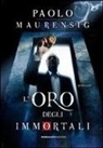 Paolo Maurensig - L' oro degli immortali