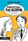 Ludovica Scarpa - Senza offesa, fai schifo. La critica che fa bene agli altri e fa star meglio te
