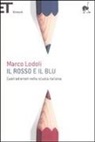 Marco Lodoli - Il rosso e il blu. Cuori ed errori nella scuola italiana
