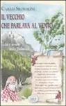 Carlo Signorini, S. Signorini - Il vecchio che parlava al vento. Vita e amore sulle Dolomiti