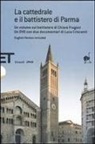 Chiara Frugoni - La cattedrale e il battistero di Parma. Guida a una lettura iconografica. Ediz. italiana e inglese