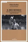 Davide Bregola, Folco Quilici - Il mio mondo. Una vita di avventure ai quattro angoli del pianeta