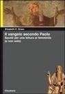 Elizabeth E. Green - Il Vangelo secondo Paolo. Spunti per una lettura femminile (e non solo)
