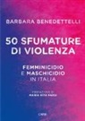 Barbara Benedettelli - 50 sfumature di violenza. Femminicidio e maschicidio in Italia