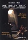 Vincenzo Vitale - Volti dell'ateismo. Mancuso, Augias, Odifreddi. Alla ricerca della ragione perduta