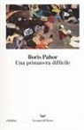 Boris Pahor - Una primavera difficile