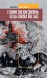 Remigio Bertolino - L' uomo che raccontava della guerra del sale