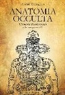 Andrea Pellegrino - Anatomia occulta. L'iconologia del corpo umano nelle scienze esoteriche