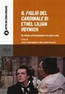 C. Cadamagnani, Cinzia Cadamagnani, A. Farsetti, Alessandro Farsetti - «Il figlio del cardinale» di Ethel Lilian Voynich. Un romanzo sul risorgimento tra storia e mito. Atti della Giornata di studio (Pisa, 28 maggio 2015)
