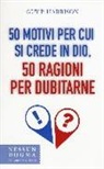 Guy P. Harrison - 50 motivi per cui si crede in Dio, 50 ragioni per dubitarne