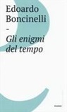 Edoardo Boncinelli - Gli enigmi del tempo