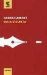 Hannah Arendt - Sulla violenza