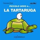 Francesca Pardi - Piccolo uovo è... la tartaruga