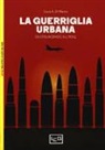 Louis Di Marco, M. Pagliano - La guerriglia urbana. Da Stalingrado all'Iraq
