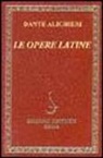 Dante Alighieri, L. Coglievina, R. J. Lokaj, G. Savino - Le opere latine