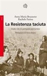 Anna M. Bruzzone, Rachele Farina - La Resistenza taciuta. Dodici vite di partigiane piemontesi