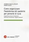 Sabina Bucci, Antonio Giulio de Belvis - Come organizzare l'assistenza del paziente per percorsi cura. L'esperienza presso la Fondazione Policlinico Universitario «Agostino Gemelli»