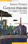 Simone Pieranni - Genova macaia. Un viaggio da Ponente a Levante