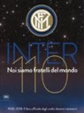 N. Ballario, J. Zanetti - Inter 110 noi siamo fratelli del mondo. 1908-2018: il libro ufficiali degli undici decenni nerazzurri