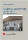 Giancarlo Santi - Elementi di architettura della chiesa. Dieci lezioni introduttive