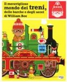 William Bee - Il meraviglioso mondo dei treni, delle barche e degli aerei