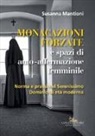 Susanna Mantioni - Monacazioni forzate e spazi di auto-affermazione femminile. Norma e prassi nel Serenissimo Dominio di età moderna