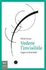 Michel Henry - Vedere l'invisibile. Saggio su Kandinskij
